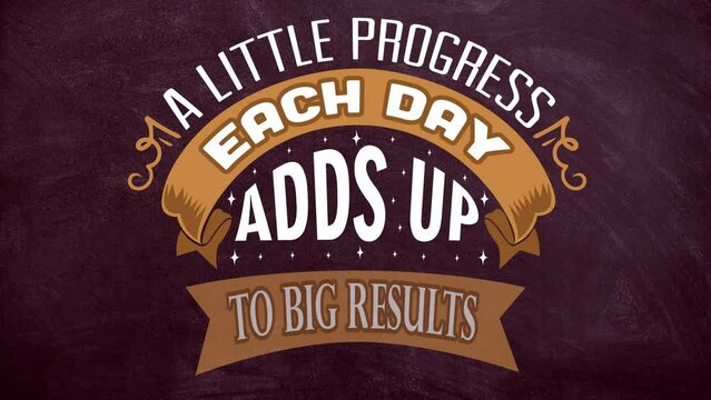 A little progress each day adds up to big results motivational quote video