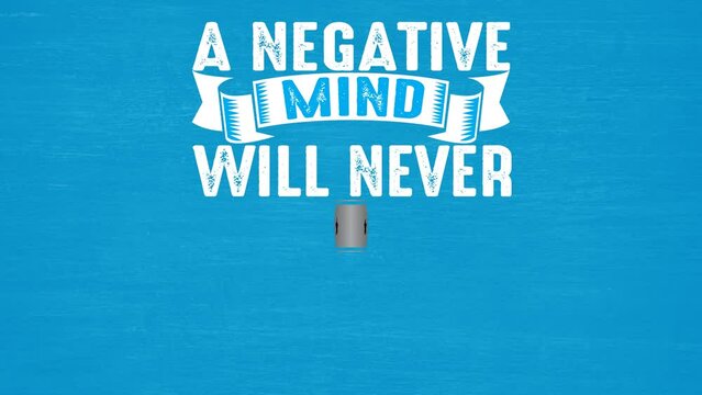 A negative mind will never give you a positive life motivation quote video