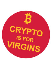 crypto is for virgins 