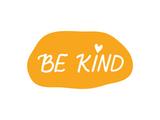 Be kind vector sticker. Mental health hand drawn lettering quote isolated on white. Positive saying illustration for planner, badgе, t shirt print, stamp, card.