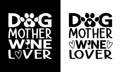 Dog Mother Wine Lover,Dog Mom T Shirt Design.