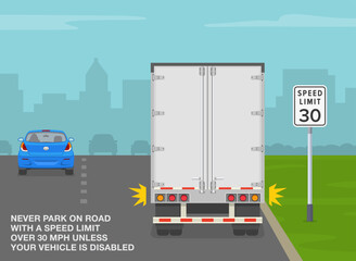 Heavy vehicle driving rules and tips. Never park on a road with a speed limit over 30 mph unless your vehicle is disabled. Semi-trailer stopped and turned blinkers on. Flat vector illustration.