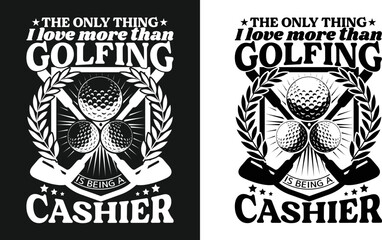 The only thing I love more than golfing T-shirt Design New Trendy Custom Vector Graphic Typography Update Template