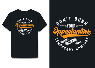 Don't burn your opportunities for a temporary comfort inspiration  inspirational  creative  motivational  illustration  typographic  vintage print beautiful awesome 