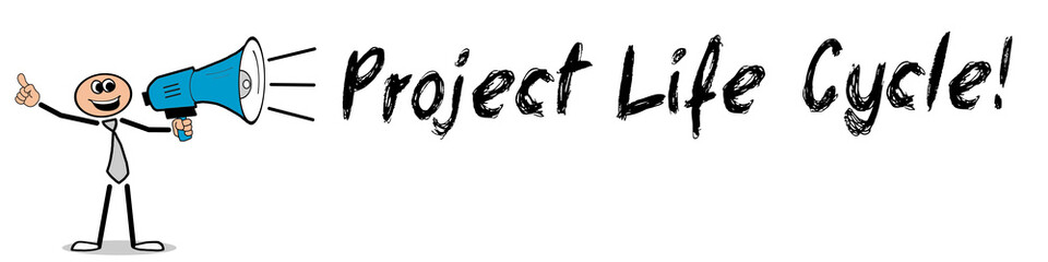 Project Life Cycle!