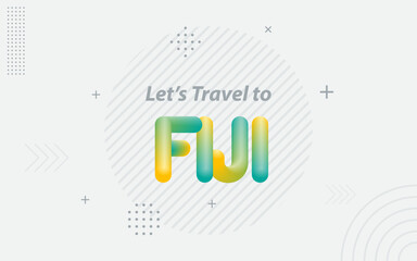 Lets Travel to Fiji. Creative Typography with 3d Blend effect. Vector illustration