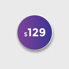 129 dollar price tag. Price 129 USD dollar only Sticker sale promotion Design. shop now button for Business or shopping promotion
