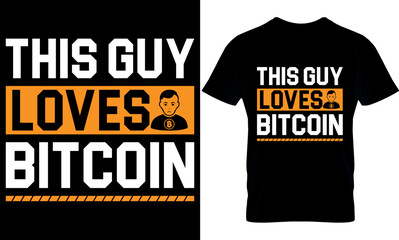 This guy Loves Bitcoin. Best trendy bitcoin lover, t-shirt design, bitcoin illustration, t-shirt design. crypto trendy t shirt.