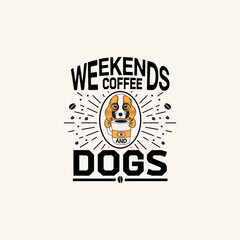 Dog quotes design, Weekends coffee and coffee - vector