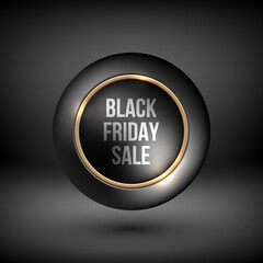 Black friday sale premium badge with gold ring. Luxury button with reflex, realistic shadow and dark studio background for design concepts, banners, web, prints. Vector illustration.