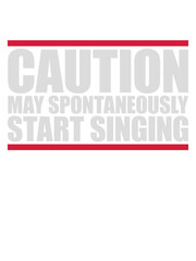 may spontaneously start singing 