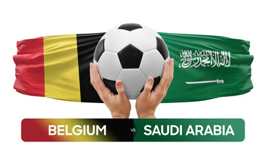 Belgium vs Saudi Arabia national teams soccer football match competition concept.