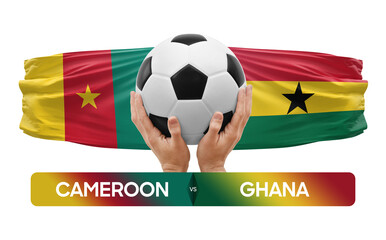 Cameroon vs Ghana national teams soccer football match competition concept.