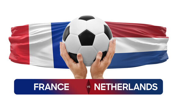 France vs Netherlands national teams soccer football match competition concept.