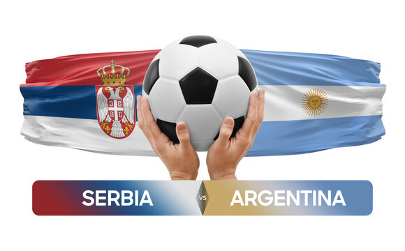 Serbia vs Argentina national teams soccer football match competition concept.