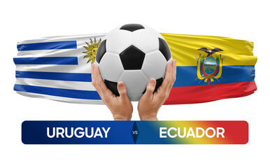 Uruguay vs Ecuador national teams soccer football match competition concept.