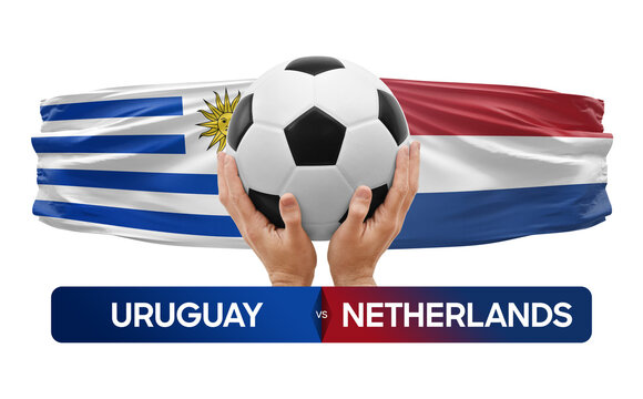 Uruguay vs Netherlands national teams soccer football match competition concept.