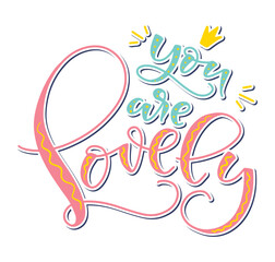 Obraz premium You are lovely colored lettering isolated on white background. Vector illustration