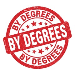 BY DEGREES text written on red round stamp sign.
