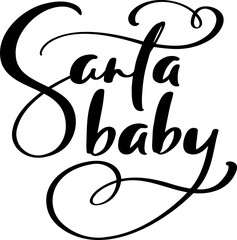 Christmas handwritten calligraphic Vector lettering text Santa baby. Design for winter New Year holidays, calendar, greeting card, poster