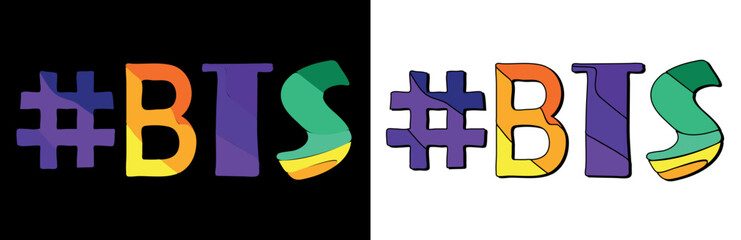 Hashtag # BTS. Set 2 in 1. Bright funny cartoon color doodle isolated text. Trendy popular Hashtag #BTS for print, social network, advertising banner, t-shirt design. Stock vector picture.