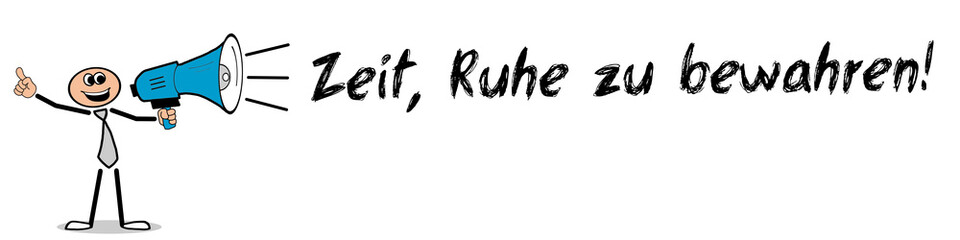 Zeit, Ruhe zu bewahren!