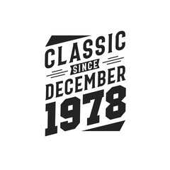Classic Since December 1978. Born in December 1978 Retro Vintage Birthday