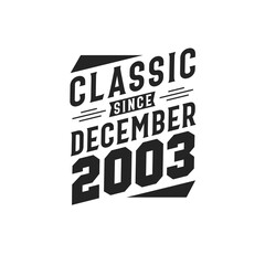 Classic Since December 2003. Born in December 2003 Retro Vintage Birthday
