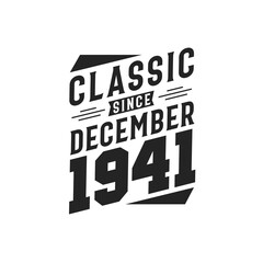 Classic Since December 1941. Born in December 1941 Retro Vintage Birthday