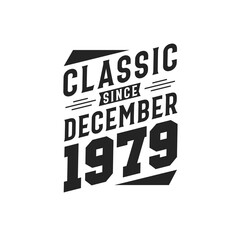 Classic Since December 1979. Born in December 1979 Retro Vintage Birthday