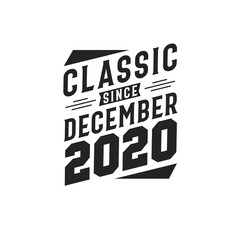 Classic Since December 2020. Born in December 2020 Retro Vintage Birthday