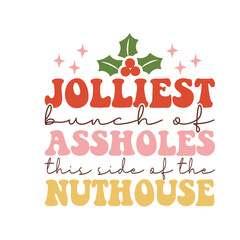 Jolliest Bunch Of Assholes This Side Of The Nuthouse Christmas T shirt Design