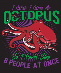 I wish i was an octopus so i could slap 8 people at once