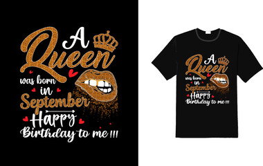 A Queen Was Born In July Happy Birthday To Me Lips T-Shirt