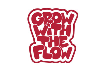 Grow With The Flow vector lettering