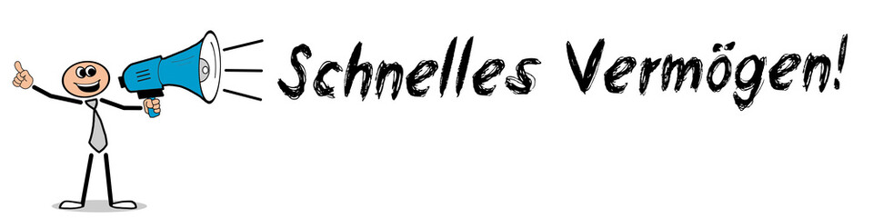 Schnelles Vermögen!