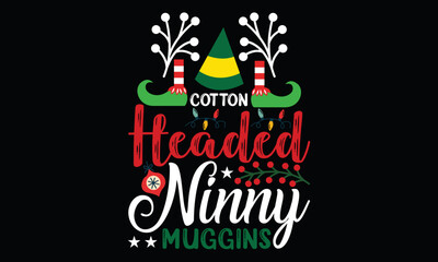 cotton headed ninny muggins, holiday, christmas day winter season, christmas lettering and greeting card 