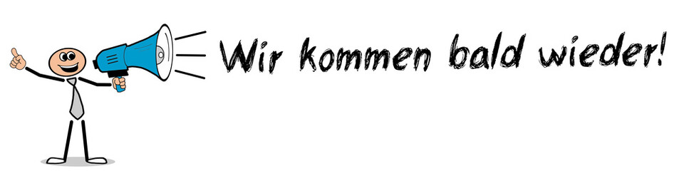 Wir kommen bald wieder!