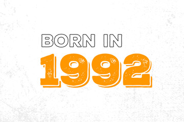Born in 1992. Proud 1992 birthday gift tshirt design - obrazy, fototapety, plakaty