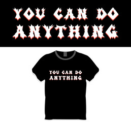 You can do anything, t shirt design concept