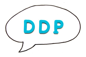Alphabet letter with word DDP (Abbreviation of Delivered duty paid) in black line hand drawing as bubble speech on white board background