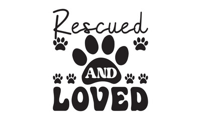 Rescued and loved svg, Dog svg, Dog SVG Bundle, Hand drawn inspirational quotes about dogs. Lettering for poster, t-shirt, card, invitation, sticker, Modern brush calligraphy, Isolated on white backgr