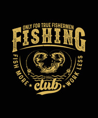 Fishing t-shirt design, Quote Only for for fishermen fishing club fish more work less 1986.