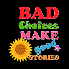 Obraz premium Bad Choices make good stories logo colorful