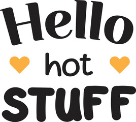 hello hot stuff lettering and quote illustration