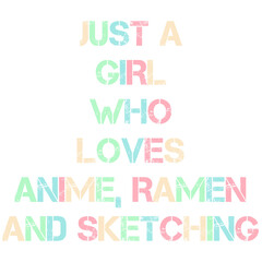 JUST A GIRL WHO LOVES ANIME RAMEN AND SKETCHING