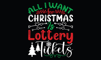 all i want for christmas is lottery tickets, christmas ornament new year christmas day, santa christmas lettering and greeting card, christmas calligraphy t shirt design