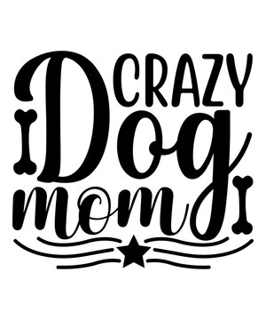 Crazy Dog Mom SVG, Dog, Dog T-shirt, Dog Design, Dog T-shirt Design, Dog Bundle SVG, Dog Bundle SVG, Dog Mom SVG