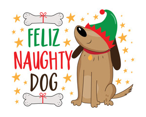 Feliz Naughty Dog - funny slogan and cute dog in elf hat with dog bone. Christmas decoration for pets.