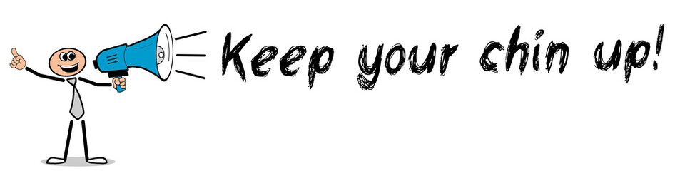 keep your chin up!